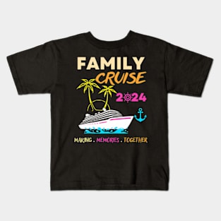 Family Cruise 2024 Making Memories Summer Matching Vacation Kids T-Shirt